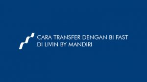 Cara Transfer Dengan Bi Fast Livin By Mandiri Syarat Keuntungan