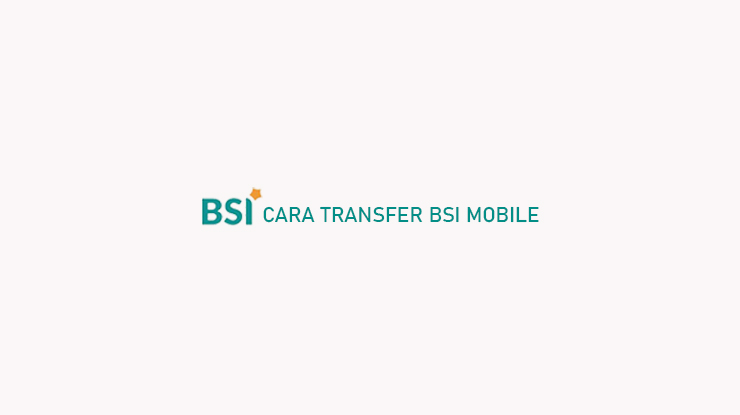 Cara Transfer BSI Mobile